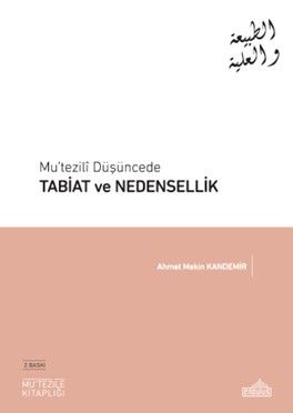 Mu’tezili Düşüncede Tabiat ve Nedensellik - Ahmet Mekin Kandemir kitap kapağı