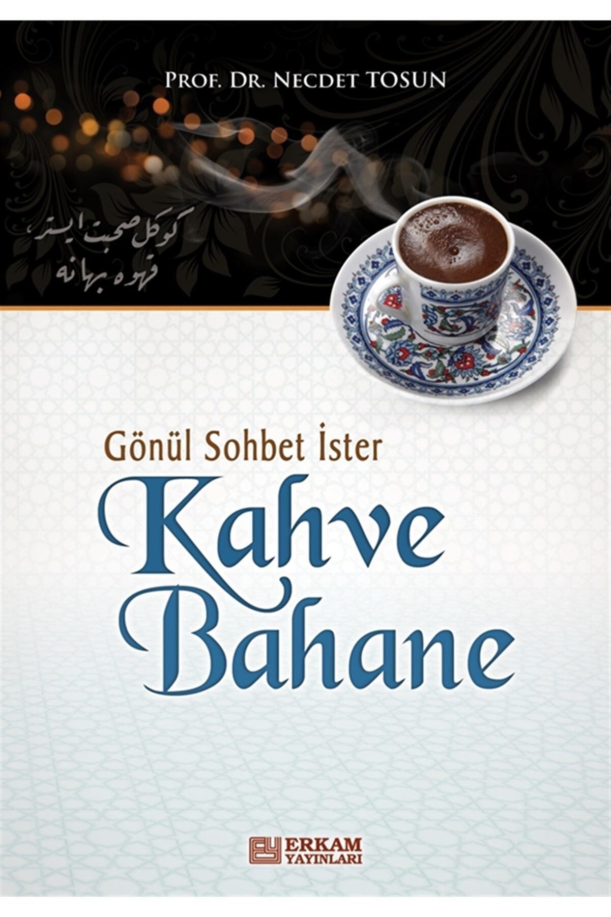 Gönül Sohbet İster Kahve Bahane - Necdet Tosun kitap kapağı