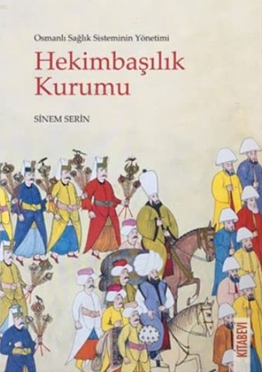 Osmanlı Sağlık Sisteminin Yönetimi - Hekimbaşılık Kurumu - Sinem Serin kitap kapağı