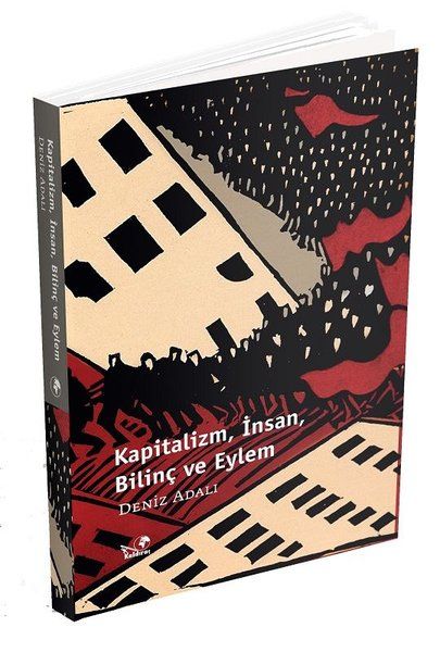 Kapitalizm İnsan Bilinç ve Eylem - Deniz Adalı kitap kapağı
