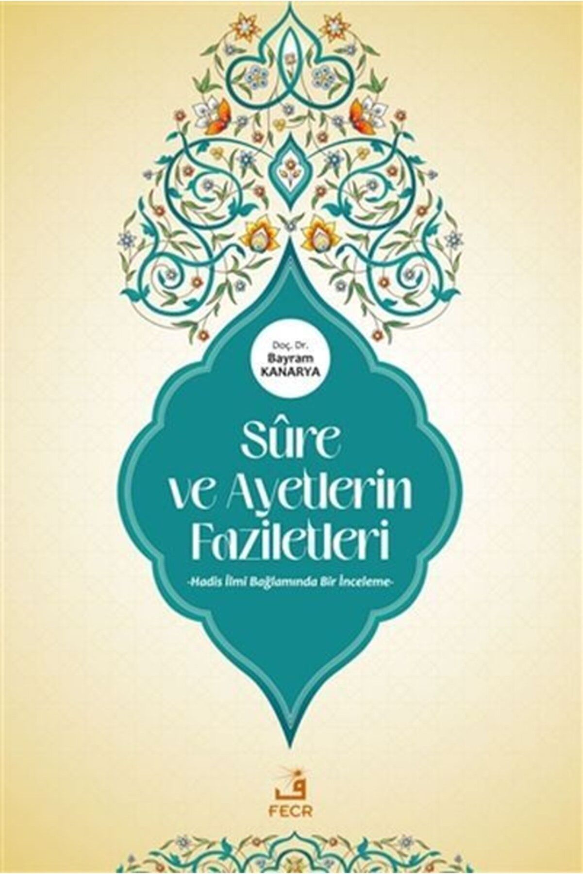 Sure ve Ayetlerin Faziletleri - Bayram Kanarya kitap kapağı