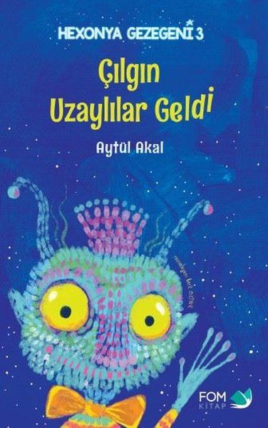 Çılgın Uzaylılar Geldi - Hexonya Gezegeni 3 - Aytül Akal kitap kapağı