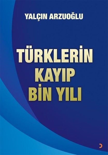 Türklerin Kayıp Bin Yılı - Yalçın Arzuoğlu kitap kapağı