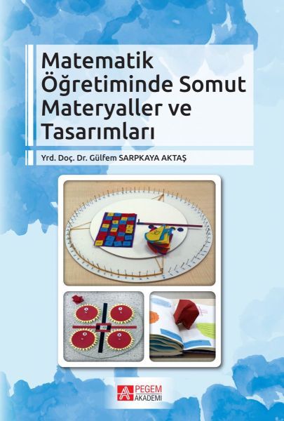 Matematik Öğretiminde Somut Materyaller ve Tasarımları - Gülfem Sarpkaya Aktaş kitap kapağı