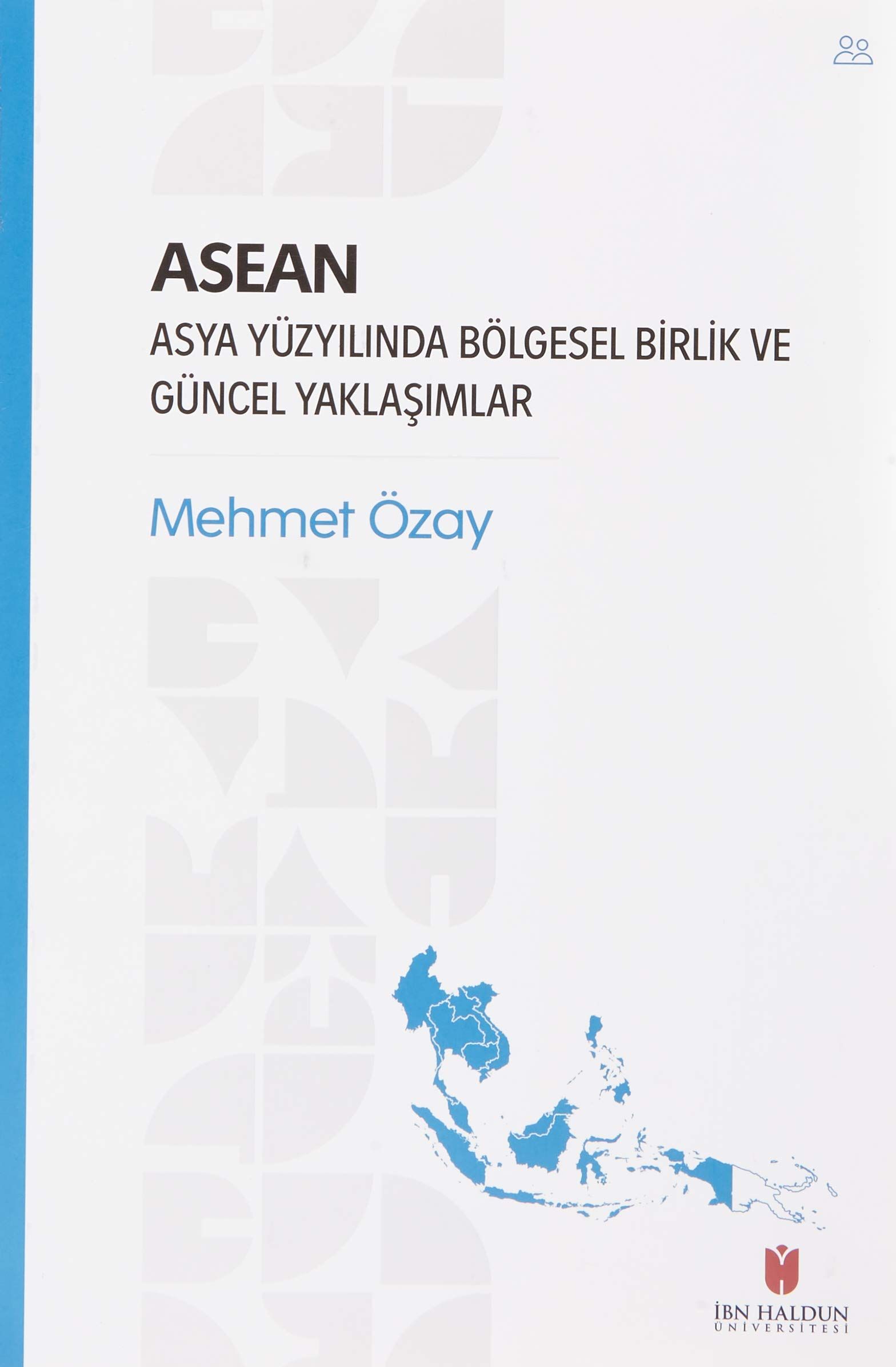 ASEAN - Asya Yüzyılında Bölgesel Birlik ve Güncel Yaklaşımlar - Mehmet Özay kitap kapağı
