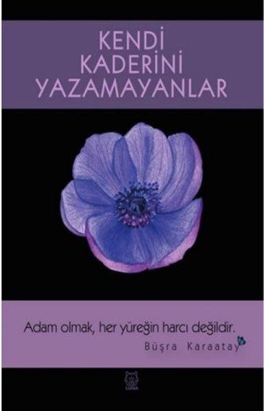 Kendi Kaderini Yazamayanlar - Büşra Karaatay kitap kapağı