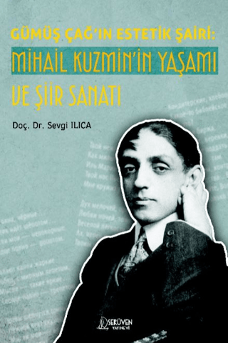 Gümüş Çağ’ın Estetik Şairi: Mihail Kuzmin’in Yaşamı ve Şiir Sanatı - Sevgi Ilıca kitap kapağı