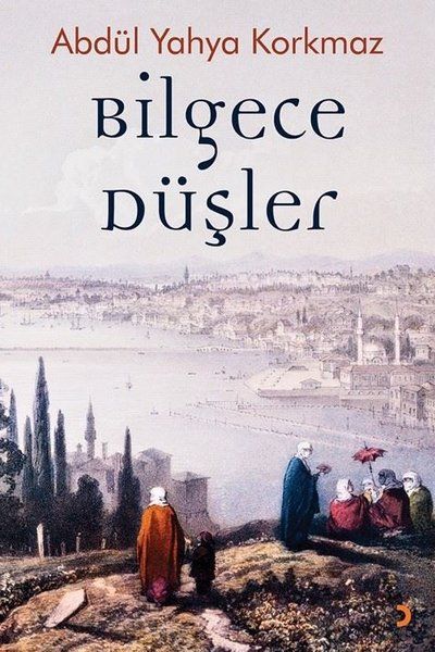 Bilgece Düşler - Abdül Yahya Korkmaz kitap kapağı