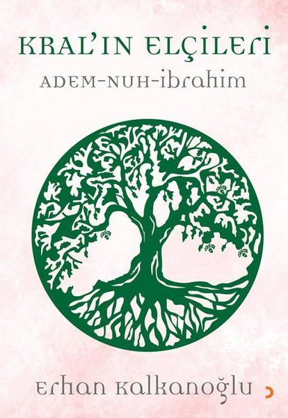 Kral’ın Elçileri / Adem - Nuh - İbrahim - Erhan Kalkanoğlu kitap kapağı