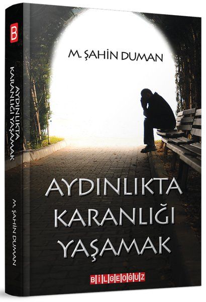 Aydınlıkta Karanlığı Yaşamak - M.Şahin Duman kitap kapağı