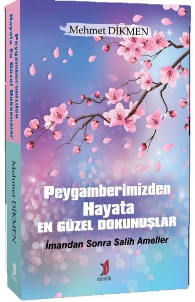 Peygamberimizden Hayata En Güzel Dokunuşlar - Mehmet Dikmen kitap kapağı