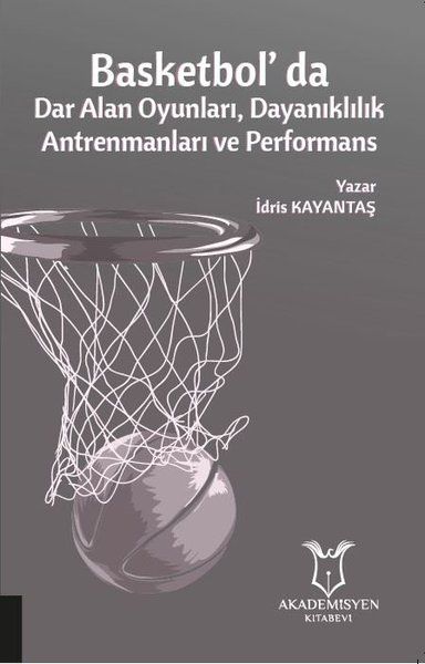 Basketbol'da Dar Alan Oyunları Dayanıklılık Antrenmanları ve Performans - İdris Kayantaş kitap kapağı