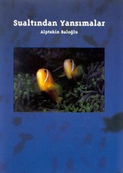 Sualtından Yansımalar - Alptekin Baloğlu kitap kapağı