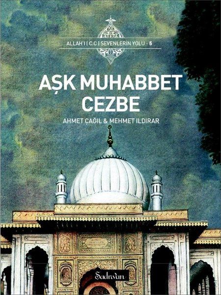 Aşk Muhabbet Cezbe - Ahmet Çağıl, Mehmet Ildırar kitap kapağı