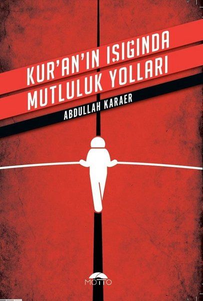 Kur'an'ın Işığında Mutluluk Yolları - Abdullah Karaer kitap kapağı