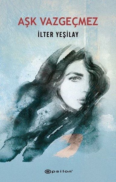 Aşk Vazgeçmez - İlter Yeşilay kitap kapağı