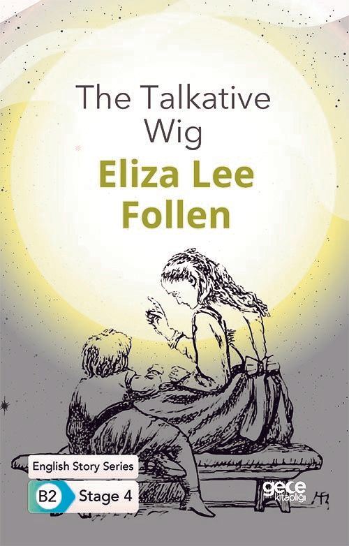 The Talkative Wig - İngilizce Hikayeler B2 Stage 4 - Eliza Lee Follen kitap kapağı