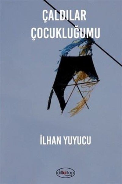 Çaldılar Çocukluğumu - İlhan Yuyucu kitap kapağı