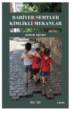 Bariyer Semtler Kimlikli Mekanlar - Aydın Aktay kitap kapağı