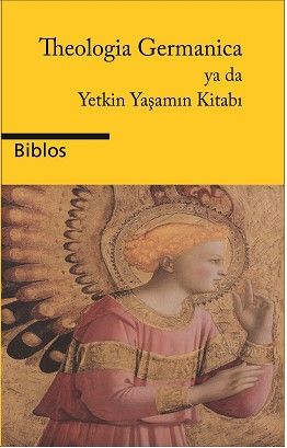 Theologia Germanica Ya Da Yetkin Yaşamın Kitabı - Kolektif kitap kapağı