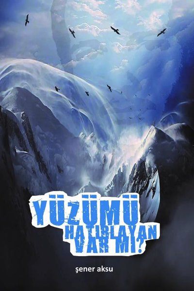 Yüzümü Hatırlayan Var mı? - Şener Aksu kitap kapağı