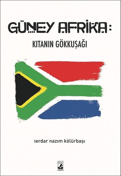 Güney Afrika: Kıtanın Gökkuşağı - Serdar Nazım Kölürbaşı kitap kapağı