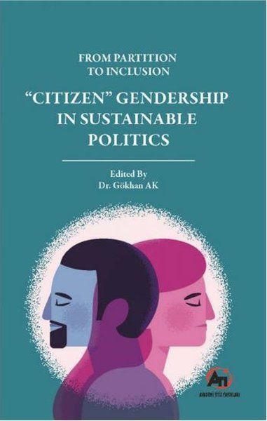 From Partition To Inclusion “Citizen” Gendership In Sustainable Politics - Gökhan Ak kitap kapağı