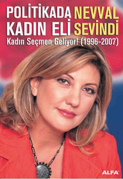 Politikada Kadın Eli Kadın Seçmen Geliyor! (1996-2007) - Nevval Sevindi kitap kapağı