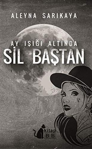 Ay Işığı Altında Sil Baştan - Aleyna Sarıkaya kitap kapağı