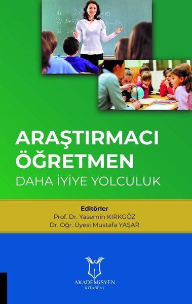 Araştırmacı Öğretmen: Daha İyiye Yolculuk - Mustafa Yaşar, Yasemin Kırkgöz kitap kapağı