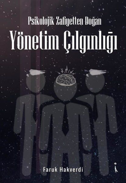 Psikolojik Zafiyetten Doğan Yönetim Çılgınlığı - Faruk Hakverdi kitap kapağı