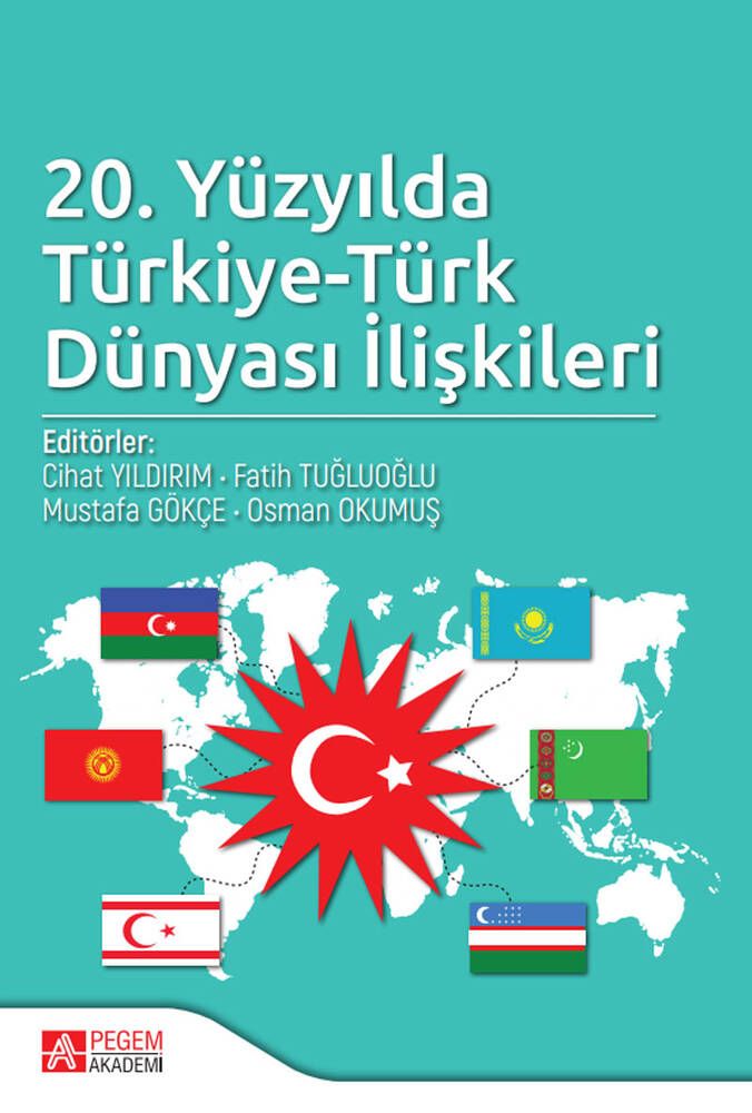 20. Yüzyılda Türkiye-Türk Dünyası İlişkileri - Ahmet Doğan, Serdar Yılmaz, Fahri Türk, Yücel Namal, Mehmet Öztürk, Mustafa…