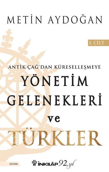 Antik Çağ'dan Küreselleşmeye Yönetim Gelenekleri ve Türkler Cilt 1 - Metin Aydoğan kitap kapağı
