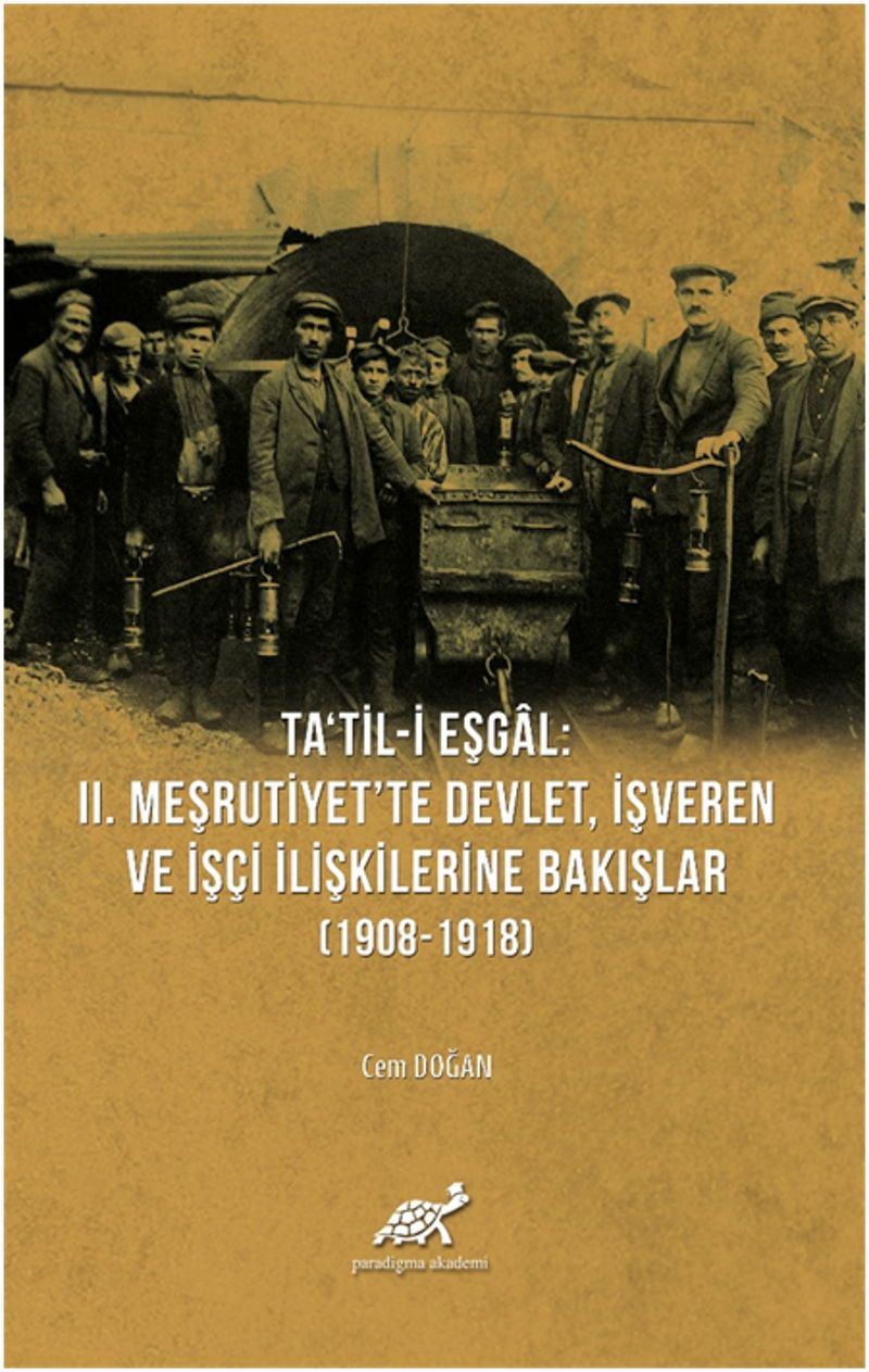 Ta'til-i Eşgal: 2. Meşrutiyet'te Devlet, İşveren ve İşçi İlişkilerine Bakışlar (1908-1918) - Cem Doğan kitap kapağı