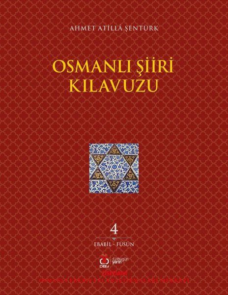 Osmanlı Şiiri Kılavuzu 4. Cilt (Ebabil - Füsun) - Ahmet Atilla Şentürk kitap kapağı