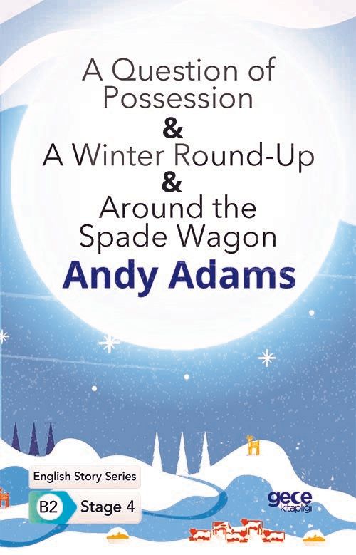 A Question of Possession - A Winter Round - Up - Around the Spade Wagon - İngilizce Hikayeler B2 Stage 4 - Andy Adams kitap…