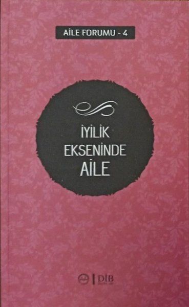 İyilik Ekseninde Aile (Aile Forumu 4) - Kolektif kitap kapağı
