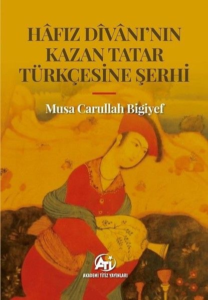 Hafız Divanı'nın Kazan Tatar Türkçesine Şerhi - Musa Carullah Bigiyef kitap kapağı