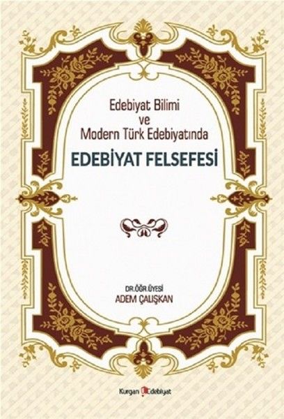 Edebiyat Bilimi ve Modern Türk Edebiyatında Edebiyat Felsefesi - Adem Çalışkan kitap kapağı