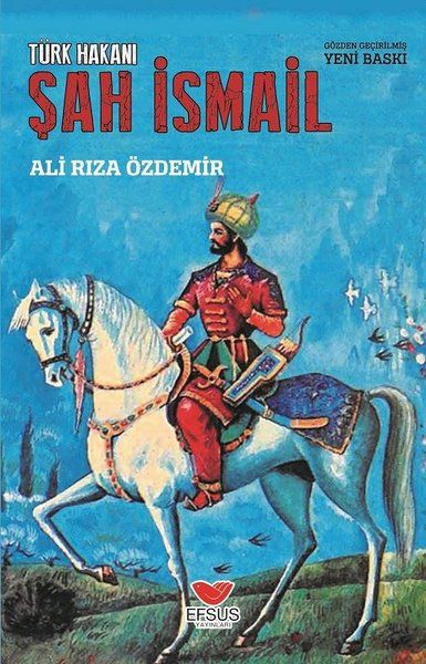 Türk Hakanı Şah İsmail - Ali Rıza Özdemir kitap kapağı