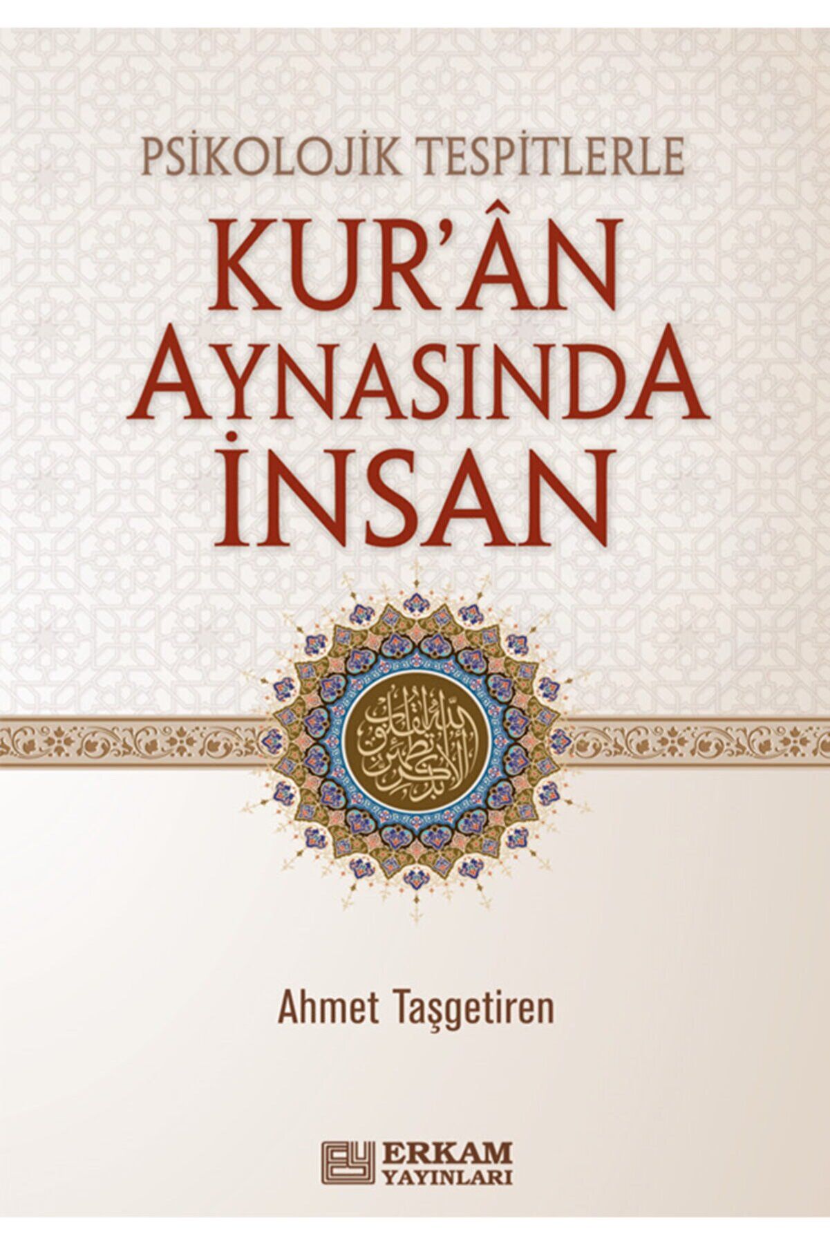Psikolojik Tespitlerle Kur'an Aynasında İnsan - Ahmet Taşgetiren kitap kapağı