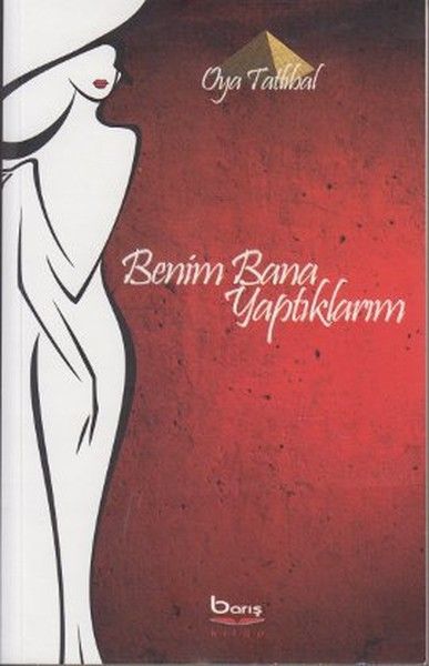Benim Bana Yaptıklarım - Oya Tatlıbal kitap kapağı