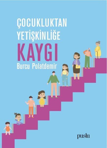 Çocukluktan Yetişkinliğe Kaygı - Burcu Polatdemir kitap kapağı