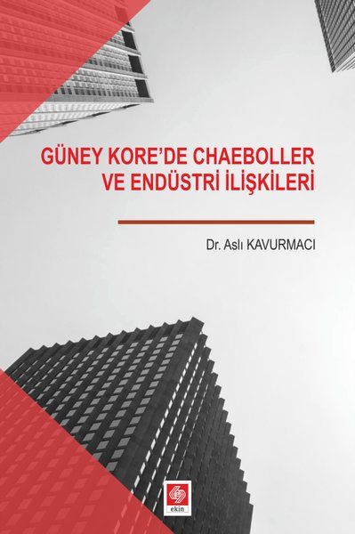 Güney Kore'de Chaeboller ve Endüstri İlişkileri - Aslı Kavurmacı kitap kapağı