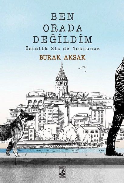 Ben Orada Değildim Üstelik Siz De Yoktunuz - Burak Aksak kitap kapağı