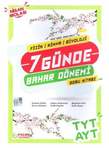 Palme YKS TYT AYT Fizik Kimya Biyoloji 7 Günde Bahar Dönemi Soru Kitabı - Hakan Söylemez, Banu Kıyıcı, Bilgehan Peri, Fatih…