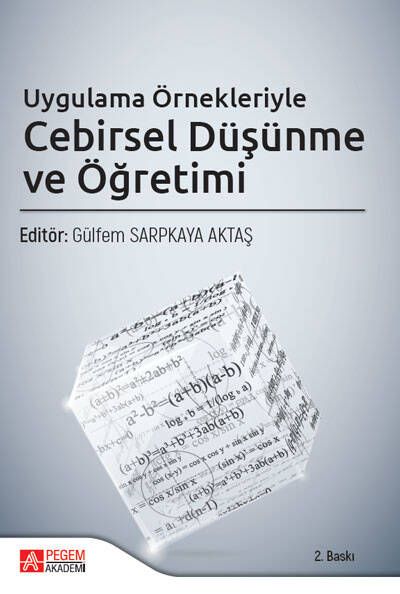 Uygulama Örnekleriyle Cebirsel Düşünme ve Öğretimi - Ali Özkaya, Abdulkadir Tuna, Melihan Ünlü, Gülfem Sarpkaya Aktaş…