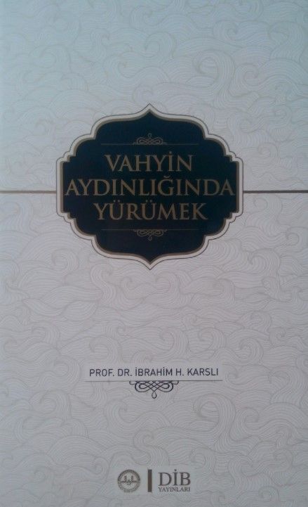 Vahyin Aydınlığında Yürümek - İbrahim H. Karslı kitap kapağı