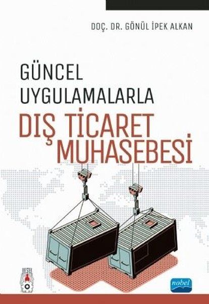 Güncel Uygulamalarla Dış Ticaret Muhasebesi - Gönül İpek Alkan kitap kapağı