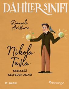 Nikola Tesla Geleceği Keşfeden Adam - Dahiler Sınıfı - Daniele Aristarco kitap kapağı